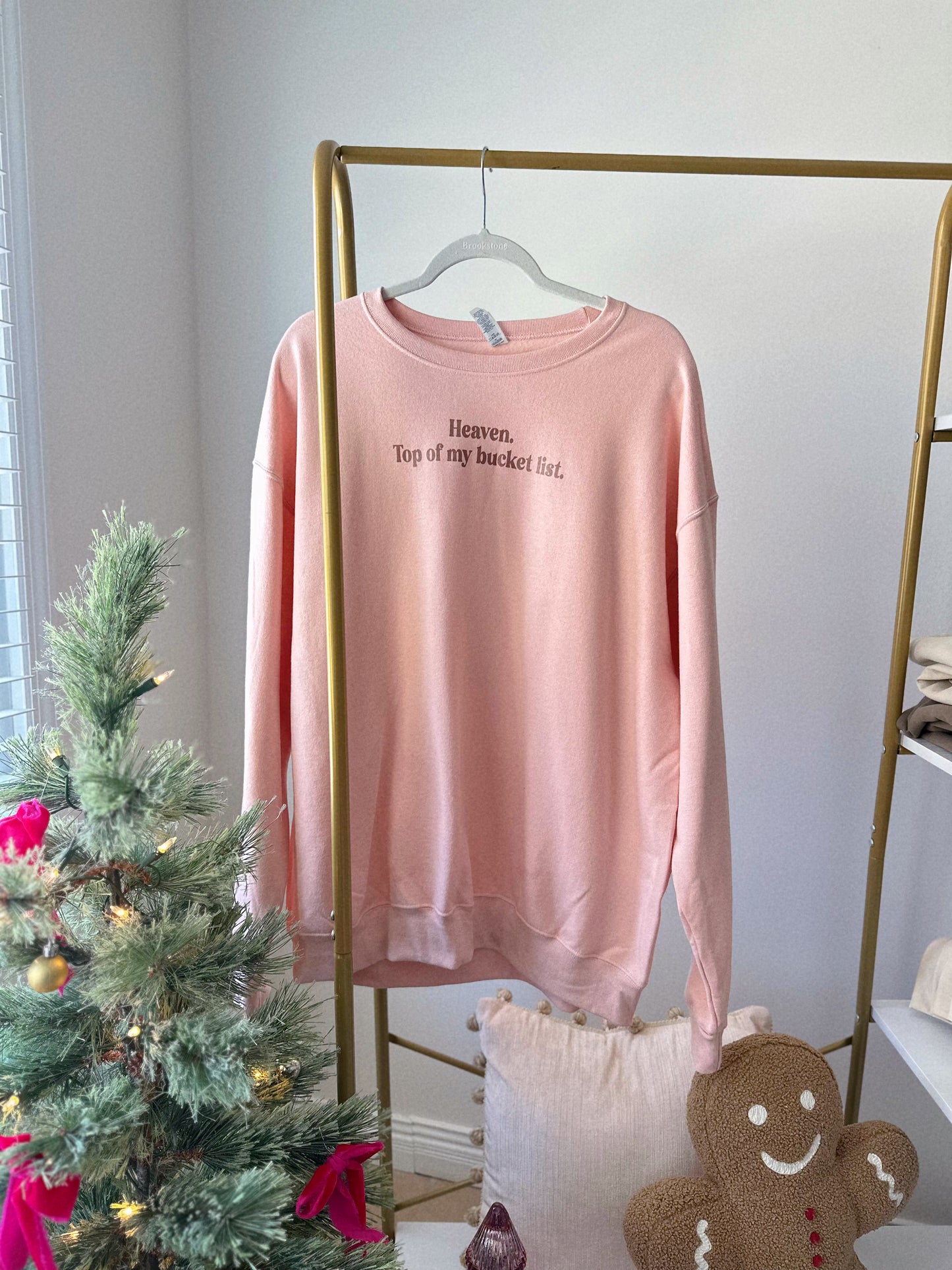 Heaven. Top Of My Bucket List. Light Pink Sweatshirt (SIZE XL ONLY)