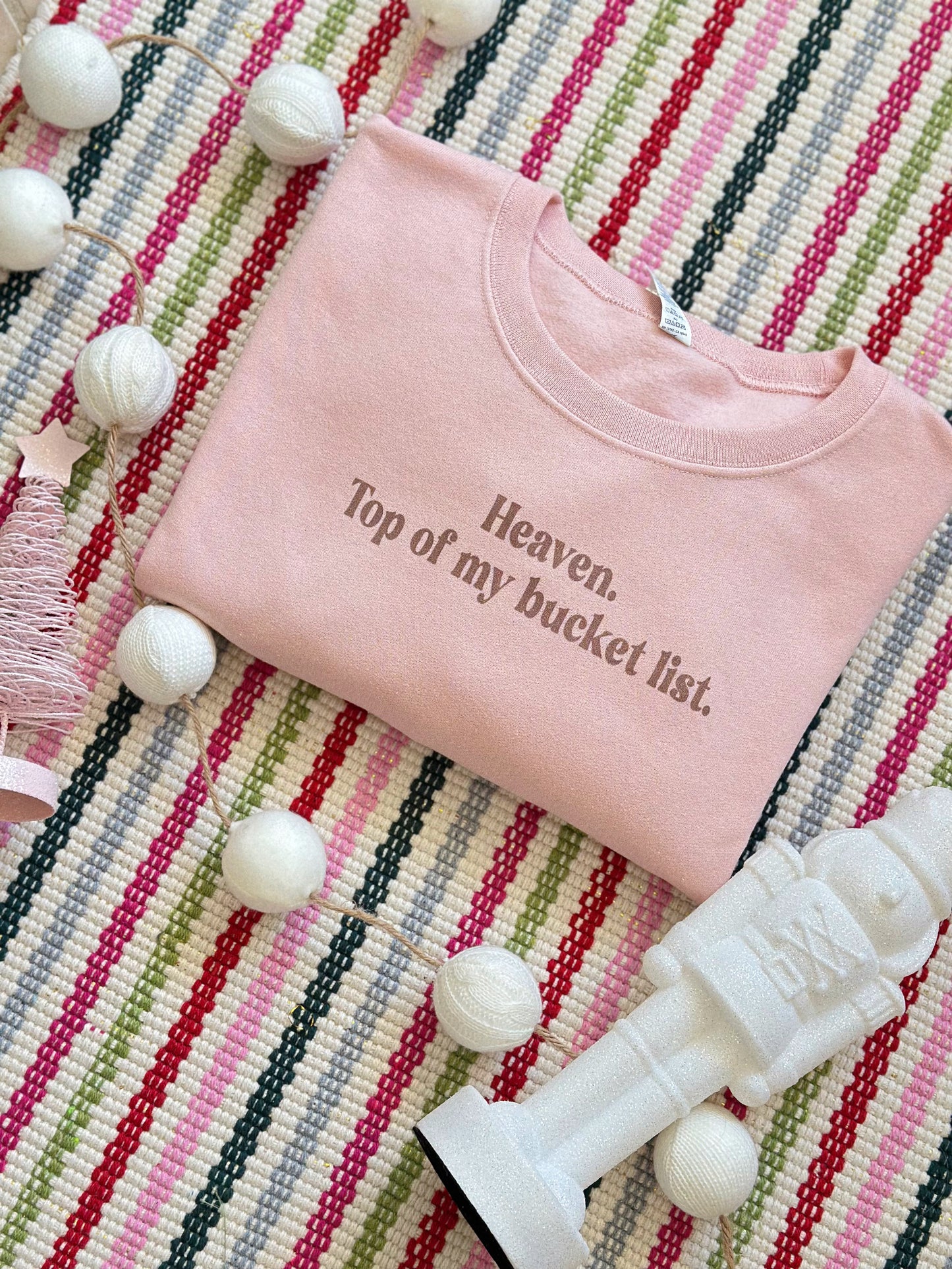 Heaven. Top Of My Bucket List. Light Pink Sweatshirt (SIZE XL ONLY)