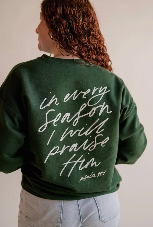 Praise Him In Every Season Deep Green Crewneck